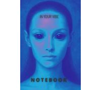 IN YOUR VIBE NOTEBOOK: A Cosmic Dance of Blue Light and Inner Fire - An Artistic Notebook for Creative Flow and Emotional Harmony (The Galactic Collection)