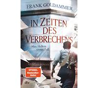 In Zeiten des Verbrechens: Max Hellers erster Fall | Die spannende Vorgeschichte zur Max-Heller-Krimi-Reihe