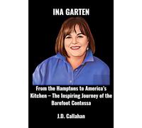 Ina Garten: From the Hamptons to America’s Kitchen The Inspiring Journey of the Barefoot Contessa
