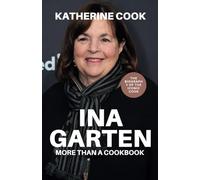 Ina Garten : More Than a Cookbook: The Woman Who Taught America How to Cook