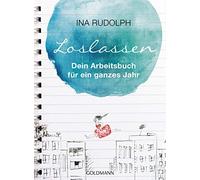 Ina Rudolph LOSLASSEN: Dein Arbeitsbuch für ein ganzes Jahr (Paperback)