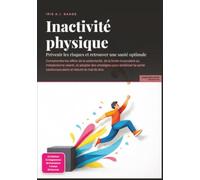 Inactivité physique: Prévenir les risques et retrouver une santé optimale