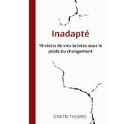 Inadapté: 10 récits de vies brisées sous le poids du changement
