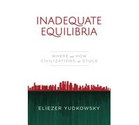 Inadequate Equilibria: Where and How Civilizations Get Stuck