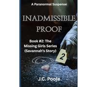 Inadmissible Proof: Book #2 - Missing Girls Series (Savannah's Story) (The Missing Girls Series)