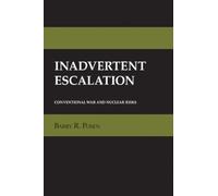 Inadvertent Escalation: Conventional War and Nuclear Risks (Cornell Studies in Security Affairs)
