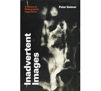 Inadvertent Images - A History of Photographic Apparitions