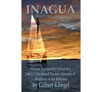 Inagua: How an Unexpected Arrival on a Lonely Little Island Became a Journey of Discovery in the Bahamas