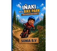 IÑAKI EN EL BIKE PARK: Una aventura sobre ruedas