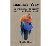 Inanna's Way: A Personal Journey into the Underworld