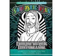 Inappropriate Coloring Books Sarcastic Jesus: Cuss Word Jesus Lets You Know What He Really Thinks A Funny Coloring Book For Adults