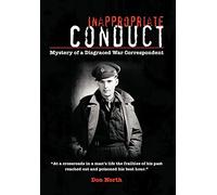 Inappropriate Conduct: Mystery of a Disgraced War Correspondent