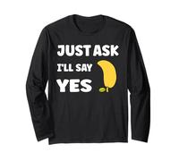 Inappropriate I'm Not Picky Funny Just Ask I'll say yes Long Sleeve T-Shirt