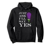 Inappropriate I'm Not Picky funny Just Ask i'll say yes Pullover Hoodie