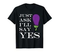 Inappropriate I'm Not Picky Funny Just Ask I'll say yes T-Shirt