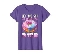 Inappropriate Let Me Sit On Face And Glaze You Like Donut T-Shirt