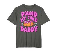 Inappropriate Pound My Cake Daddy Embarrassing Adult Humor T-Shirt