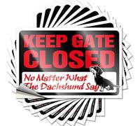 Inappropriate Stickers Keep Gate Closed No Matter What The Dachshund Say Funny Sticker 10 Pcs Small Sign Funny Home Sign(8X12CM)