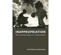 Inappropriation : The Contested Legacy of Y-Indian Guides