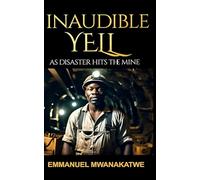 Inaudible Yell: As Disaster hits the Mine