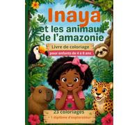 Inaya et les animaux de l'amazonie: live de coloriage pour enfants de 4 à 8 ans