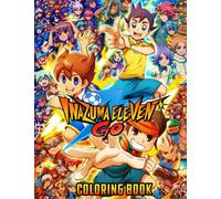 Inazuma Eleven GO Coloring Book: For adults and for kids, The best +50 high-quality Illustrations of your favorite soccer anime.