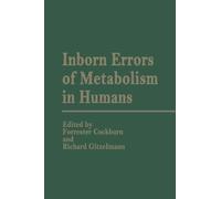Inborn Errors of Metabolism in Humans : Monograph based upon Proceedings of the International Symposium held in Interlaken, Switzerland, September 2-5, 1980
