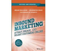 Inbound Marketing, Revised and Updated: Attract, Engage, and Delight Customers Online