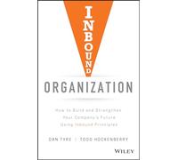 Inbound Organization: How to Build and Strengthen Your Company's Future Using Inbound Principles