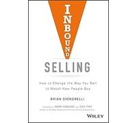 Inbound Selling: How to Change the Way You Sell to Match How People Buy