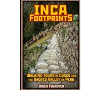 Inca Footprints: Walking Tours Of Cusco And The Sacred Valley Of Peru