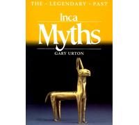 Inca Myths: The Legendary Past