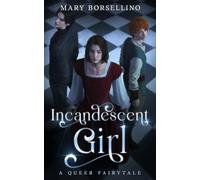 Incandescent Girl: A Queer Fairy Tale