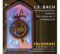Incantati - J.S. Bach: Two-Part Inventions, Sinfonias, Trio Sonata No. 3, Goldberg Aria
