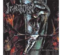 Incantation - ONWARD TO GOLGOTHA
