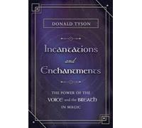 Incantations and Enchantments : The Power of the Voice and the Breath in Magic