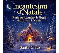 Incantesimi di Natale: Storie per Accendere la Magia della Notte di Natale