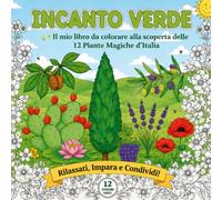 INCANTO VERDE: Il mio libro da colorare alla scoperta delle 12 Piante Magiche d'Italia