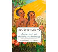 Incarnate Spirits: An Introduction to Philosophical Anthropology