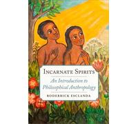 Incarnate Spirits: An Introduction to Philosophical Anthropology