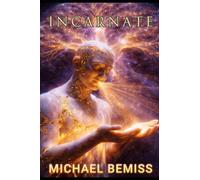 Incarnate: The Experience of Being Here