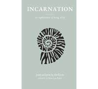 Incarnation: An Exploration of Being Alive