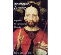 Incarnation Anyway: Arguments for Supralapsarian Christology (AAR Academy Series)