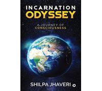 Incarnation Odyssey: A Journey of Consciousness
