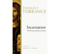 Incarnation: The Person and Life of Christ