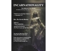 Incarnationality, The Believer's New Reality: Not merely following Christ... but living by His indwelling life
