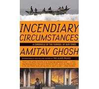 Incendiary Circumstances Pa: A Chronicle of the Turmoil of Our Times