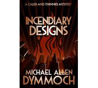 Incendiary Designs: A Caleb & Thinnes Mystery: 3 (Caleb & Thinnes Mysteries)