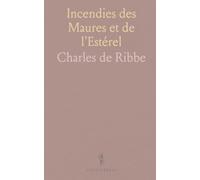 Incendies des Maures et de l'Estérel: Causes, histoire et mesures pratiques pour protéger les forêts de Provence