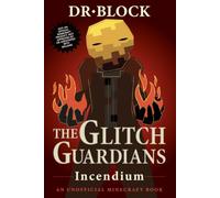 Incendium: An Unofficial Minecraft Book (Tales of the Glitch Guardians)